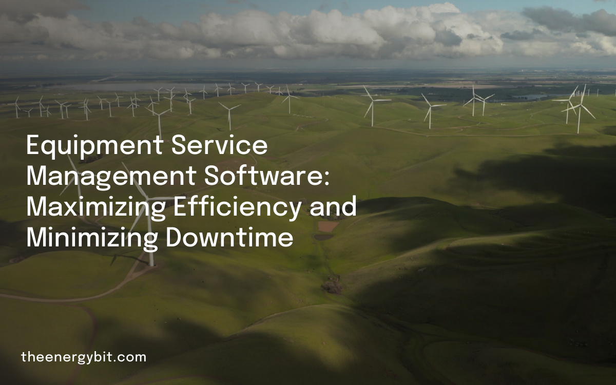 Equipment Service Management Software Maximizing Efficiency and
